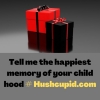 Tell me the happiest memory of your child hood # Hushcupid.com Tell me the happiest memory of your child hood # Hushcupid.com