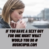 If you have a sexy guy for one night what would you do # Hushcupid.com