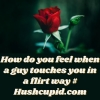 How do you feel when a guy touches you in a flirt way # Hushcupid.com