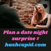 Plan a date night surprise # hushcupid.com