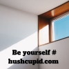  Be yourself # hushcupid.com