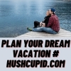Plan Your Dream Vacation # hushcupid.com