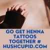  Go get henna tattoos together # hushcupid.com
