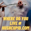 Where do you live # hushcupid.com