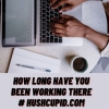 How long have you been working there # hushcupid.com